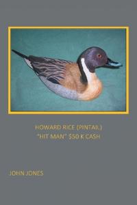 Howard Rice (Pintail) "Hit Man" $50 K Cash
