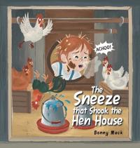 The Sneeze that Shook the Hen House