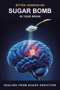 Sugar Bomb in Your Brain