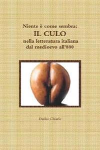 Bokomslag för "Niente è come sembra: IL CULO nella letteratura italiana dal medioevo all'800"