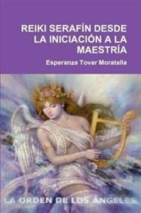 Reiki Serafin Desde La Iniciacion A La Maestria