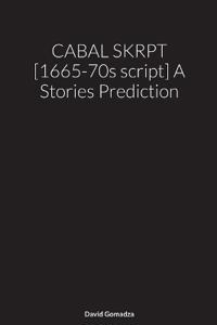 CABAL SKRPT [1665-70s script] A Stories Prediction