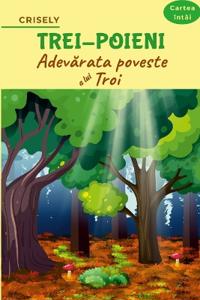 Trei-Poieni / Cartea întâi / Adevarata poveste a lui Troi