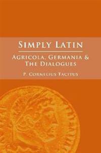Simply Latin - Agricola, Germania and Dialogues