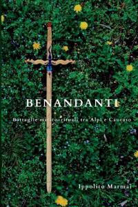 Kirjan kansi "Benandanti Battaglie mitico-rituali tra le Alpi e il Caucaso"