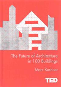 The Future of Architecture in 100 Buildings