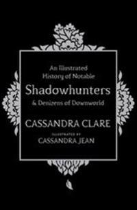 An Illustrated History of Notable Shadowhunters and Denizens of Downworld