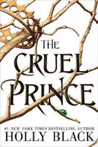 The Cruel Prince (A Novel of Elfhame)