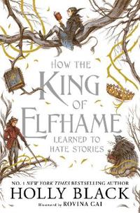 Bokomslag för "How the King of Elfhame Learned to Hate Stories"