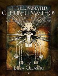 The Illuminated Cthulhu Mythos - the Illustrated Necronomicon and Other Grimories Fragments