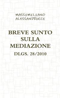 Breve Sunto Sulla Mediazione Dlgs. 28/2010