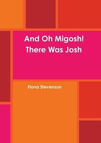And Oh Migosh! There Was Josh