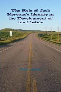 The Role of Jack Kerouac's Identity in the Development of His Poetics