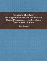Crossing the Acts' the Support and Protection of Adults with Mental Di