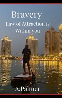 Bravery - Law of Attraction is Within you