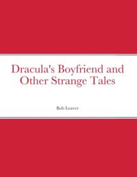 Dracula's Boyfriend and Other Strange Tales