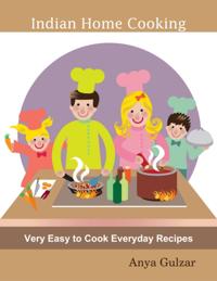 Indian Home Cooking - Very Easy to Cook Everyday Recipes