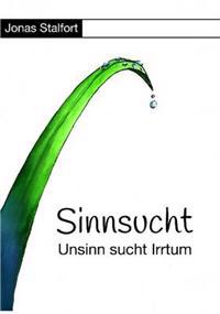 Sinnsucht - Unsinn Sucht Irrtum