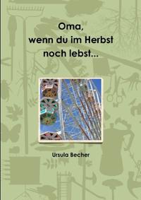 Oma, wenn du im Herbst noch lebst...