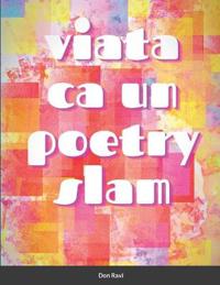 Viata ca un poetry slam
