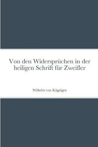 Von den Widersprüchen in der heiligen Schrift für Zweifler
