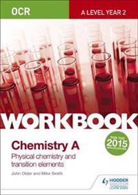 OCR A-Level Year 2 Chemistry A Workbook: Physical chemistry and transition elements