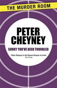 Sorry You've Been Troubled