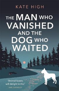 Kirjan kansi "The Man Who Vanished and the Dog Who Waited"