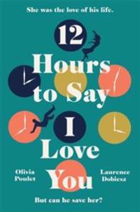 12 Hours To Say I Love You