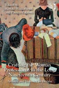 Bokomslag för "Crafting the Woman Professional in the Long Nineteenth Century"