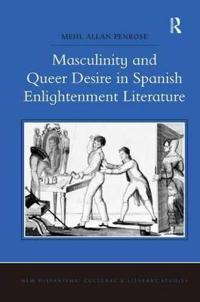 Masculinity and Queer Desire in Spanish Enlightenment Literature