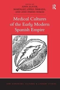 Bokomslag för "Medical Cultures of the Early Modern Spanish Empire"