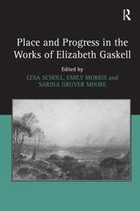 Bokomslag för "Place and Progress in the Works of Elizabeth Gaskell"