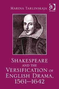 Bokomslag för "Shakespeare and the Versification of English Drama, 1561-1642"