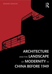 Bokomslag för "Architecture and the Landscape of Modernity in China Before 1949"
