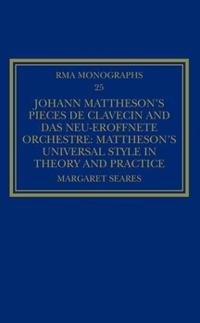 Johann Mattheson's Pièces de clavecin and Das neu-eröffnete Orchestre