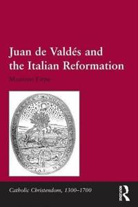 Bokomslag för "Juan de Valdés and the Italian Reformation"