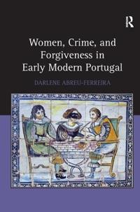 Bokomslag för "Women, Crime, and Forgiveness in Early Modern Portugal"