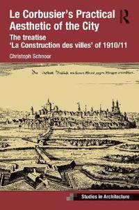 Le Corbusier’s Practical Aesthetic of the City