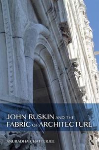 Bokomslag för "John Ruskin and the Fabric of Architecture"