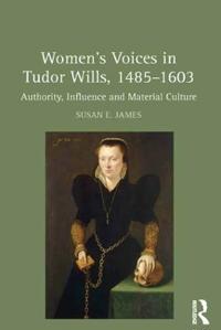 Bokomslag för "Women's Voices in Tudor Wills, 1485–1603"