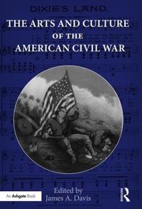 Bokomslag för "The Arts and Culture of the American Civil War"