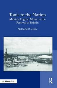 Bokomslag för "Tonic to the Nation: Making English Music in the Festival of Britain"