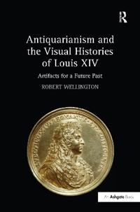 Antiquarianism and the Visual Histories of Louis XIV