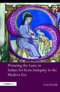 Bokomslag för "Picturing the Lame in Italian Art from Antiquity to the Modern Era"