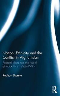 Bokomslag för "Nation, Ethnicity and the Conflict in Afghanistan"