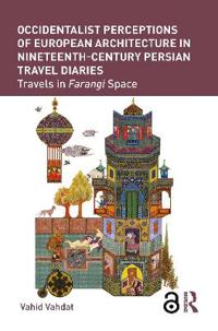 Occidentalist Perceptions of European Architecture in Nineteenth-Century Persian Travel Diaries