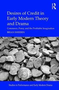 Bokomslag för "Desires of Credit in Early Modern Theory and Drama"