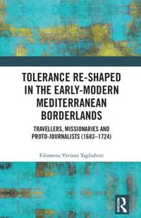 Bokomslag for "Tolerance Re-Shaped in the Early-Modern Mediterranean Borderlands"