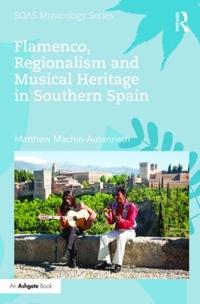 Bokomslag för "Flamenco, Regionalism and Musical Heritage in Southern Spain"